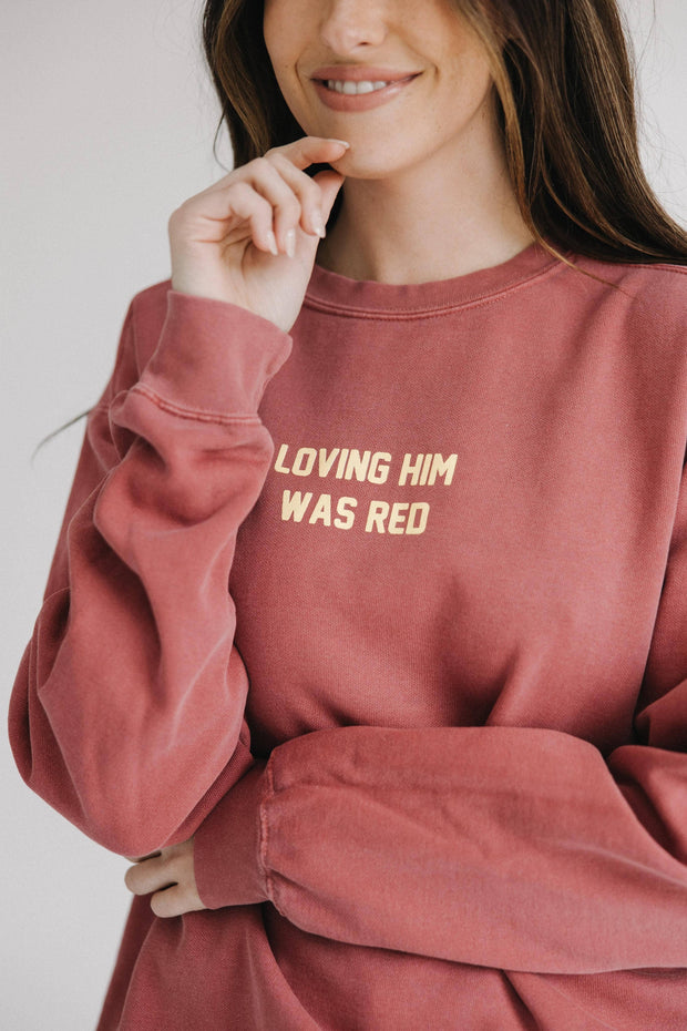 Loving Him Was Red Sweatshirt