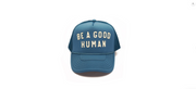 BE A GOOD HUMAN hat