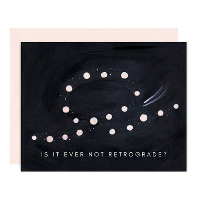 Is Ever Not Retrograde Greeting Card